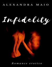 Alexandra Maio — Infidelity (Italian Edition)