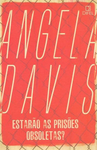 Angela Davis — Estarão as Prisões Obsoletas?