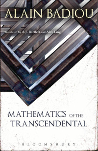 Badiou, Alain, Bartlett, A.J, Ling, Alex — Mathematics of the Transcendental