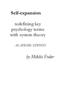 Miklos Fodor — Self-expansion - Redefining key psychology terms with system theory