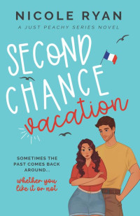 Nicole Ryan — Second Chance Vacation: A Steamy Vacation Romance (Just Peachy Book 1)