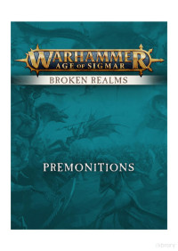 Games Workshop Ltd, London — Warhammer, Age of Sigmar, Broken Realms Fiction – Premonitions