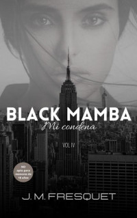 J. M. Fresquet — Black Mamba - Mi condena (vol 4) (Spanish Edition)