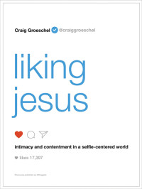 Craig Groeschel; — Liking Jesus