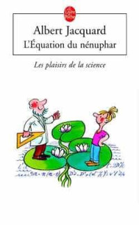 Albert Jacquard [Jacquard, Albert] — L'équation du nénuphar