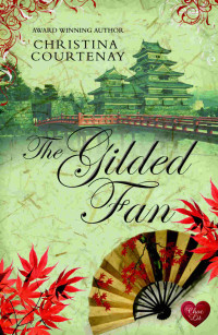 Courtenay, Christina — [Kumashiro Saga 02] • The Gilded Fan