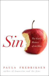 Paula Fredriksen [Fredriksen, Paula] — Sin: The Early History of an Idea