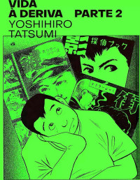 Yoshihiro Tatsumi  — Vida à deriva 