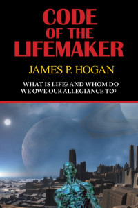 James P. Hogan — Code of the Lifemaker