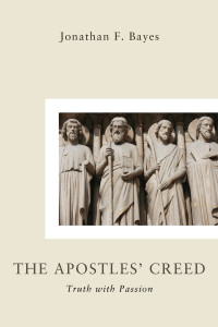 Jonathan F. Bayes; — The Apostles' Creed