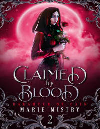 Marie Mistry — Claimed by Blood (Daughter of Cain Book 2)