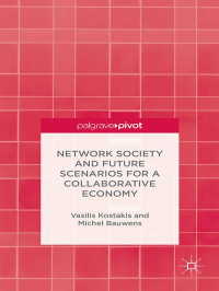 Vasilis Kostakis & Michel Bauwens — Network Society and Future Scenarios for a Collaborative Economy