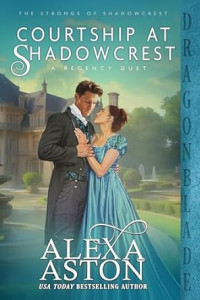Alexa Aston — Courtship at Shadowcrest (Strongs of Shadowcrest #5)