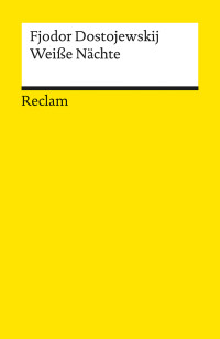 Fjodor Dostojewskij; — Weiße Nächte. Ein empfindsamer Roman. Aus den Erinnerungen eines Träumers