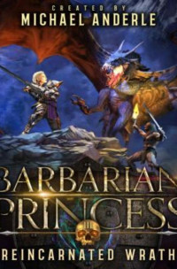 Michael Anderle — Barbarian Princess 03. - Reincarnated Wrath
