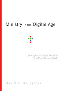 Bourgeois, David T.; — Ministry in the Digital Age