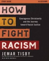 Jemar Tisby; — How to Fight Racism Study Guide