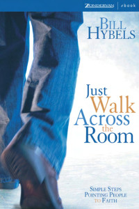 Bill Hybels — Just Walk Across the Room