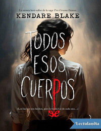 Kendare Blake — TODOS ESOS CUERPOS