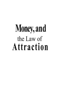 Esther Hicks, Jerry Hicks — Money, and the Law of Attraction Learning to Attract Wealth, Health, and Happiness