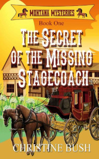 Christine Bush — The Secret Of The Missing Stagecoach 