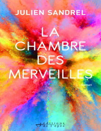 Sandrel, Julien — La Chambre des Merveilles