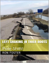 Ron Foster, Ron Hollis Foster — Left Shaking In Their Boots : Pole Shift (Time Is Running Out 2 Book Series )