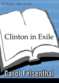 Carol Felsenthal [Felsenthal, Carol] — Clinton in Exile
