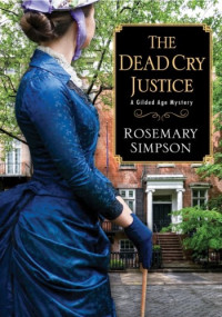 Rosemary Simpson — The Dead Cry Justice (Gilded Age Mystery 6)