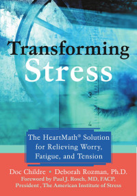 Childre Doc — Transforming stress. The HeartMath solution for relieving worry, fatigue, and tension