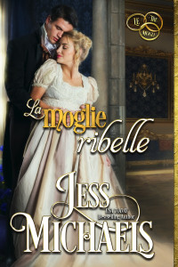 Michaels, Jess — La moglie ribelle (Le tre mogli Vol. 2) (Italian Edition)