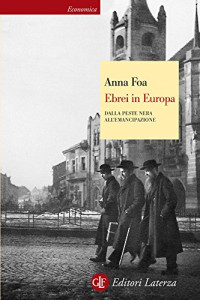 Anna Foa — Ebrei in Europa: Dalla Peste Nera all'emancipazione XIV-XIX secolo (Economica Laterza) (Italian Edition)