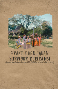 Trisnanti Widi Rineksi (editor) — Praktik Kebijakan Surveyor Berlisensi (Analisis dan Evaluasi Permen ATR/BPN No. 9/2021 Jo No. 8/2022)