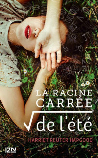 Reuter Hapgood, Harriet [Reuter Hapgood, Harriet] — La racine carrée de l'été (French Edition)