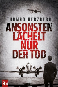 Thomas Herzberg — Ansonsten lächelt nur der Tod (German Edition)
