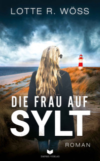 Lotte R. Wöss — Die Frau auf Sylt: Roman