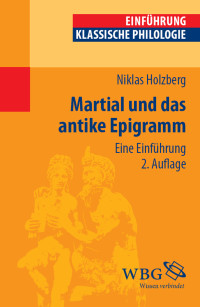 Niklas Holzberg; — Martial und das antike Epigramm