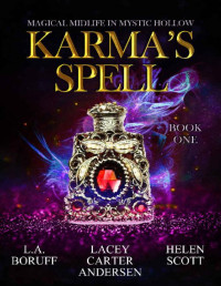 Lacey Carter Andersen & Helen Scott & L.A. Boruff — Karma's Spell: A Paranormal Women's Fiction Novel (Magical Midlife in Mystic Hollow Book 1)