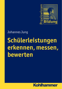 Johannes Jung — Schülerleistungen erkennen, messen, bewerten