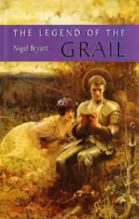 Nigel Bryant — The Legend of the Grail (Arthurian Studies)