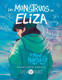 Francesca Zappia — Los monstruos de Eliza