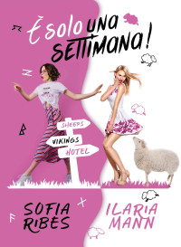 ILARIA MANN & SOFIA RIBES — È solo una settimana! (Italian Edition)