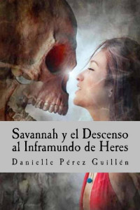 Danielle Pérez Guillén — Savannah y el descenso al inframundo de Heres