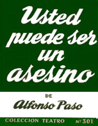 Alfonso Paso [Paso, Alfonso] — Usted puede ser un asesino