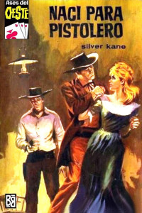 Silver Kane — Nací para pistolero