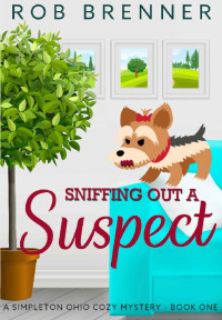 Rob Brenner — Sniffing Out a Suspect: A Simpleton Ohio Cozy Mystery - Book One (Simpleton Ohio Mysteries 1)