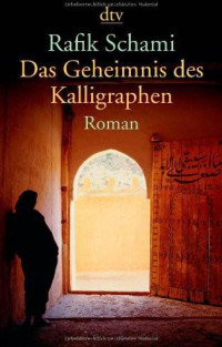 Rafik Schami — Das Geheimnis Des Kalligraphen