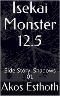 Akos Esthoth — Isekai Monster 12.5: Side Story: Shadows 01