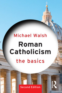 Michael Walsh; — Roman Catholicism: The Basics