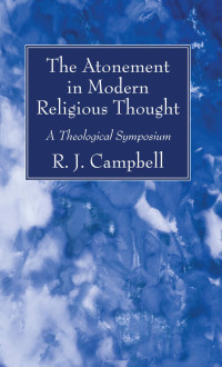 R. J. Campbell; — The Atonement in Modern Religious Thought